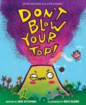 Don't Blow Your Top! de Ame Dyckman