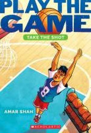 Take the Shot (Play the Game #2) de Amar Shah