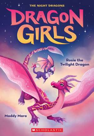 Rosie the Twilight Dragon (Dragon Girls #7) de Maddy Mara