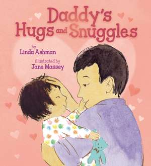 Daddy's Hugs and Snuggles de Linda Ashman