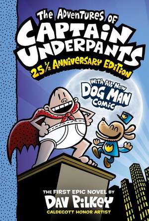 The Adventures of Captain Underpants (Now with a Dog Man Comic!): 25 1/2 Anniversary Edition de Dav Pilkey