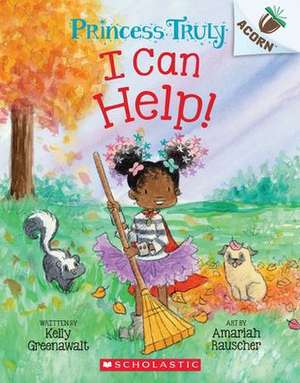 I Can Help!: An Acorn Book (Princess Truly #8) de Kelly Greenawalt