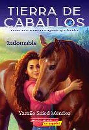 Tierra de Caballos #1: Indomable (Horse Country #1: Can't Be Tamed) de Yamile Saied Méndez