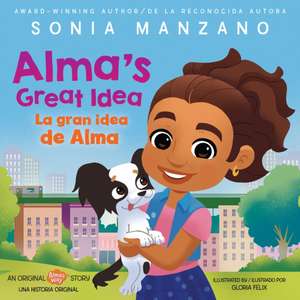 Alma's Great Idea / La Gran Idea de Alma (Alma's Way Hardcover Storybook) (Bilingual) de Sonia Manzano