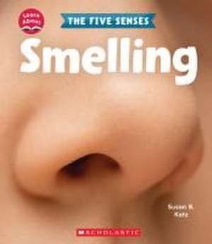 Smelling (Learn About: The Five Senses) de Susan B Katz