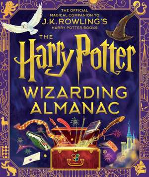 The Harry Potter Wizarding Almanac: The Official Magical Companion to J.K. Rowling's Harry Potter Books de J. K. Rowling