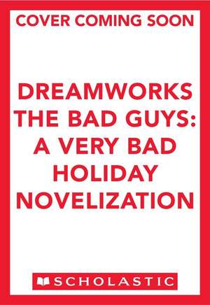 DreamWorks the Bad Guys: A Very Bad Holiday Novelization de Kate Howard