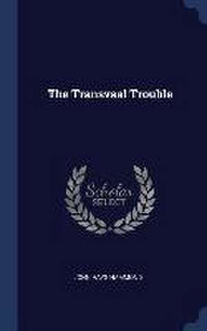 The Transvaal Trouble de John Hays Hammond