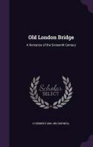 Old London Bridge de G Herbert Rodwell