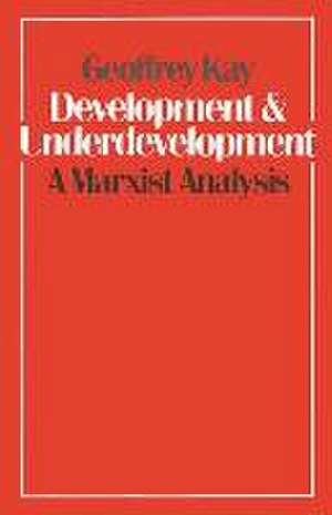 Development and Underdevelopment: A Marxist Analysis de Geoffrey Kay