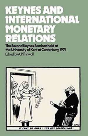 Keynes and International Monetary Relations de A. P. Thirlwall