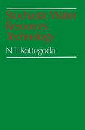 Stochastic Water Resources Technology de N. T Kottegoda