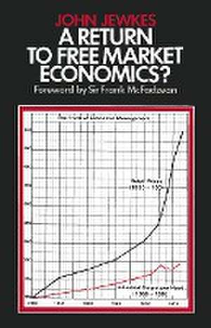 A Return to Free Market Economics?: Critical Essays on Government Intervention de John Jewkes