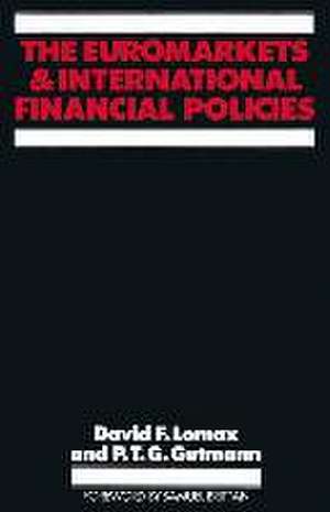 The Euromarkets and International Financial Policies de David F. Lomax