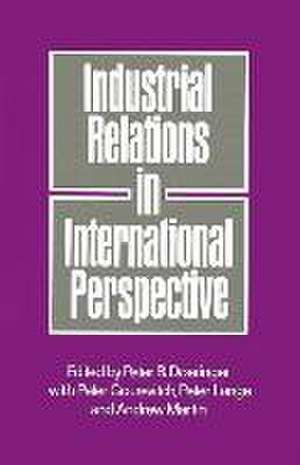 Industrial Relations in International Perspective: Essays on Research and Policy de Peter B Doeringer