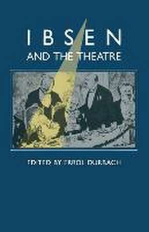 Ibsen and the Theatre: Essays in Celebration of the 150th Anniversary of Henrik Ibsen’s Birth de Henrik Ibsen