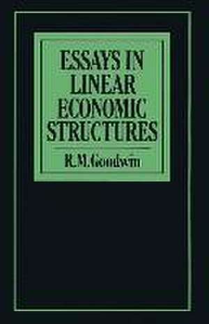 Essays in Linear Economic Structures de R.M. Goodwin