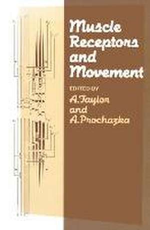 Muscle Receptors and Movement: Proceedings of a Symposium held at the Sherrington School of Physiology, St Thomas’s Hospital Medical School, London, on July 8th and 9th, 1980 de A. Taylor