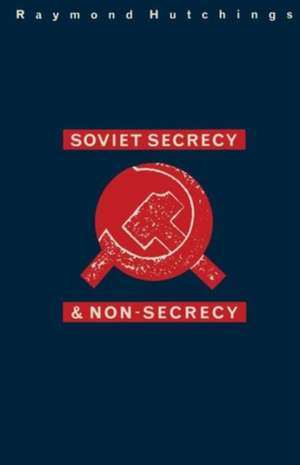 Soviet Secrecy and Non-Secrecy de Raymond Hutchings