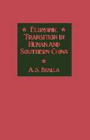 Economic Transition in Hunan and Southern China de A. S. Bhalla