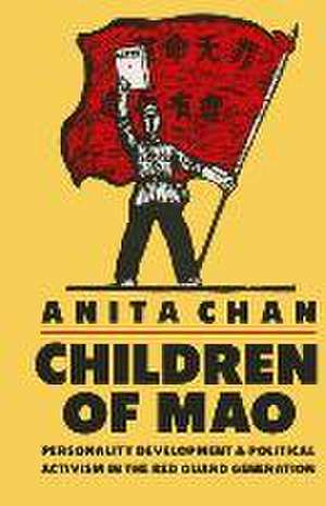 Children of Mao: Personality Development and Political Activism in the Red Guard Generation de Anita Chan