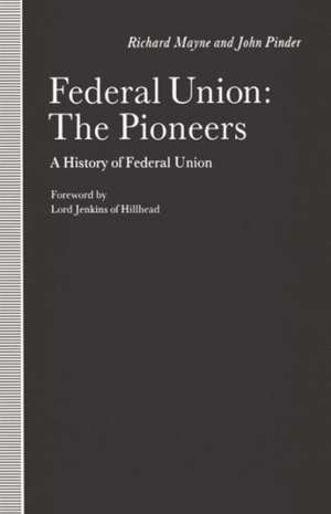 Federal Union: The Pioneers: A History of Federal Union de Richard Mayne