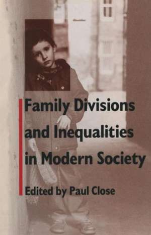 Family Divisions and Inequalities in Modern Society de Paul Close