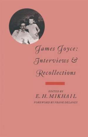 James Joyce: Interviews and Recollections de E H Mikhail