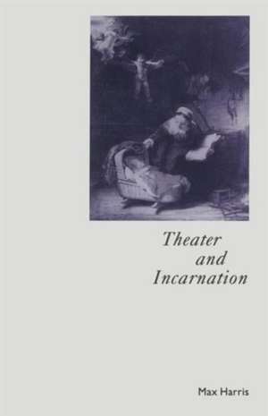 Theater and Incarnation de Max Harris