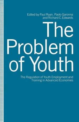 The Problem of Youth: The Regulation of Youth Employment and Training in Advanced Economies de Richard Edwards