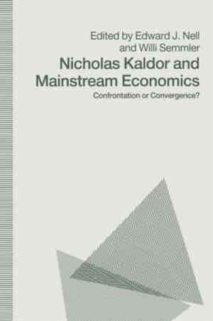 Nicholas Kaldor and Mainstream Economics: Confrontation or Convergence? de Edward J. Nell