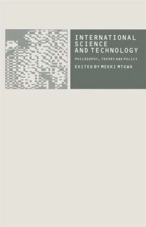 International Science and Technology: Philosophy, Theory and Policy de Mekki Mtewa