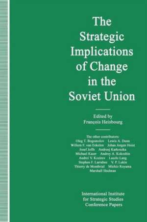 The Strategic Implications of Change in the Soviet Union de Francois Heisbourg