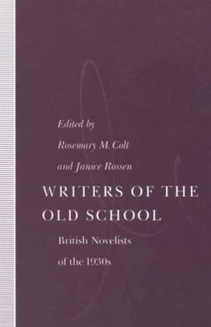 Writers of the Old School: British Novelists of the 1930s de Rosemary M. Colt