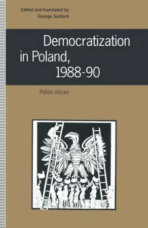 Democratization in Poland, 1988–90: Polish Voices de George Sanford