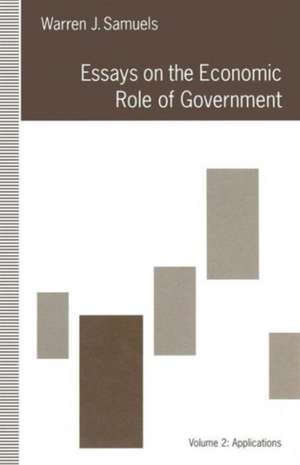 Essays on the Economic Role of Government: Volume 2: Applications de Warren J. Samuels