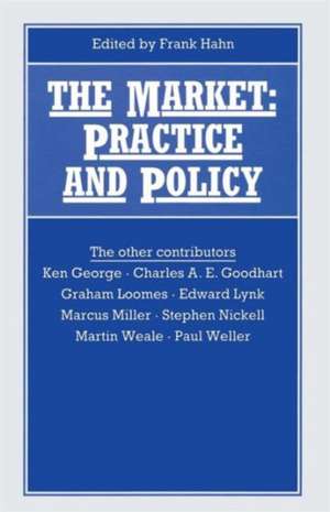 The Market: Practice and Policy de Frank Hahn