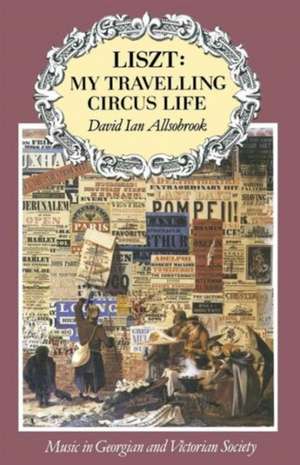 Liszt: My Travelling Circus Life de David Allsobrook