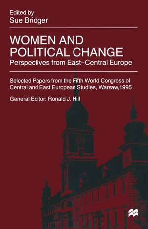 Women and Political Change: Perspectives from East-Central Europe de Sue Bridger