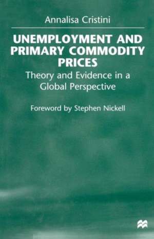 Unemployment and Primary Commodity Prices: Theory and Evidence in a Global Perspective de Annalisa Cristini