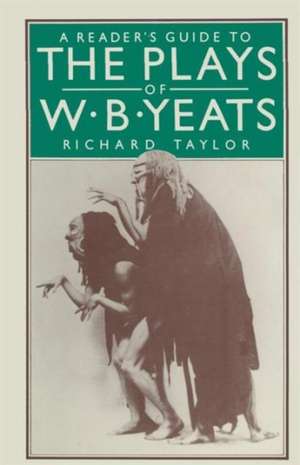 A Reader’s Guide to the Plays of W. B. Yeats de Richard H. Taylor