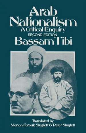 Arab Nationalism: A Critical Enquiry de B. Tibi