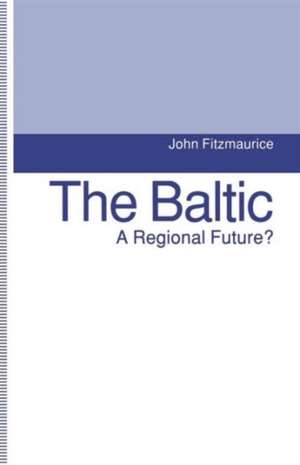 The Baltic: A Regional Future? de John Fitzmaurice