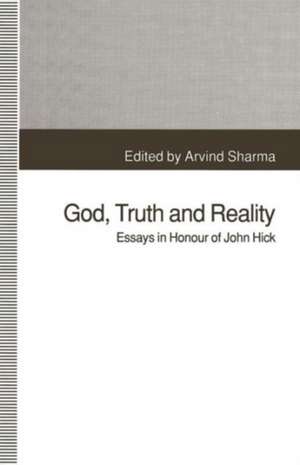 God, Truth and Reality: Essays in Honour of John Hick de Arvind Sharma