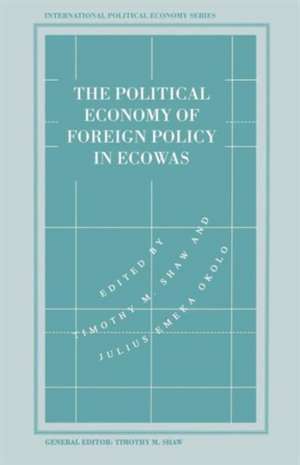 The Political Economy of Foreign Policy in ECOWAS de Timothy M Shaw