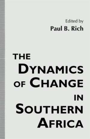 The Dynamics of Change in Southern Africa de Paul B. Rich