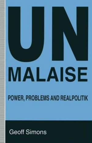 UN Malaise: Power, Problems and Realpolitik de Geoff Simons