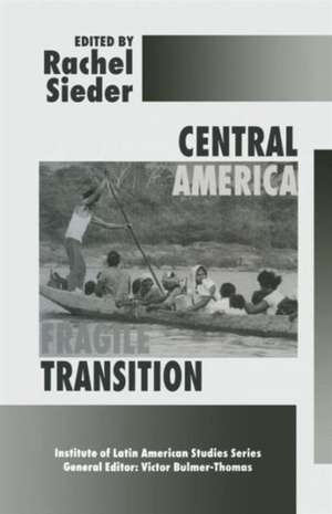 Central America: Fragile Transition de Rachel Sieder