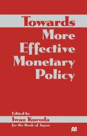 Towards More Effective Monetary Policy de Iwao Kuroda