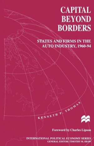 Capital beyond Borders: States and Firms in the Auto Industry, 1960–94 de Kenneth P. Thomas